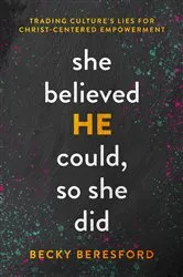 Book cover of She Believed HE Could, So She Did by Becky Beresford