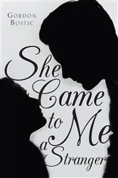 Book cover of She Came to Me a Stranger by Gordon Bostic
