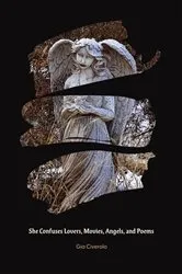 Book cover of She Confuses Lovers, Movies, Angels, and Poems by Gia Civerolo