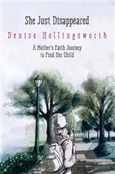 Book cover of She Just Disappeared by DENISE Hollingsworth