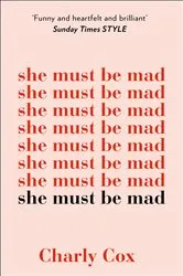 Book cover of She Must Be Mad by Charly Cox