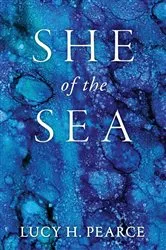 Book cover of She of the Sea by Pearce, Lucy, H.