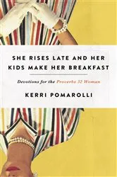 Book cover of She Rises Late and Her Kids Make Her Breakfast by Kerri Pomarolli