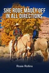 Book cover of She Rode Madly Off In All Directions by Rosie Rollins