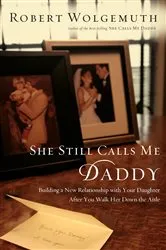 Book cover of She Still Calls Me Daddy by Robert Wolgemuth