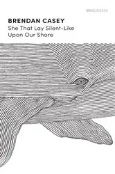 Book cover of She That Lay Silent-Like Upon Our Shore by Brendan Casey