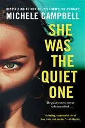 Book cover of She Was the Quiet One by Michele Campbell