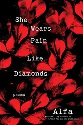 Book cover of She Wears Pain Like Diamonds by Alfa