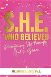 Book cover of S.H.E. Who Believed by Lewis, Ph.D., Andrea, D.
