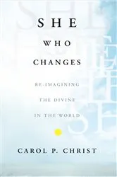 Book cover of She Who Changes by C. Christ