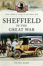 Book cover of Sheffield in the Great War by Peter Warr