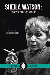 Book cover of Sheila Watson: Essays on Her Works by Joseph Pivato