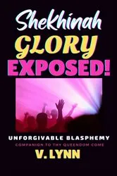Book cover of Shekhinah Glory Exposed! by V. Lynn