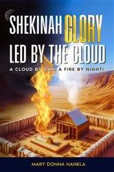 Book cover of Shekinah Glory Led by the Cloud by Mary D. Hankla