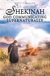 Book cover of Shekinah God Communicating Supernaturally by Lucy Villalon