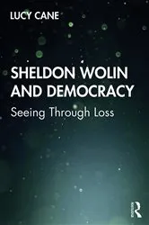Book cover of Sheldon Wolin and Democracy by Lucy Cane