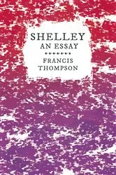 Book cover of Shelley - An Essay by Francis Thompson