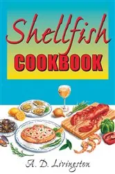 Book cover of Shellfish Cookbook by A. D. Livingston