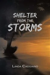 Book cover of Shelter from the Storms by Linda Caggiano