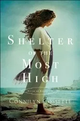 Book cover of Shelter of the Most High (Cities of Refuge Book #2) by Connilyn Cossette