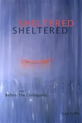 Book cover of Sheltered and Before The Contagious by Cari Griffo