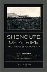 Book cover of Shenoute of Atripe and the Uses of Poverty by Ariel G. Lopez