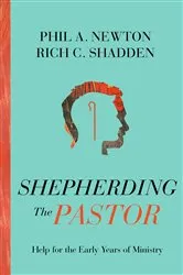 Book cover of Shepherding the Pastor by Phil A. Newton