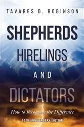 Book cover of Shepherds, Hirelings and Dictators, 10th Anniversary Edition by Tavares   D Robinson