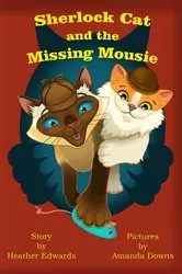 Book cover of Sherlock Cat and the Missing Mousie by Heather Edwards