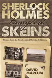 Book cover of Sherlock Holmes - Tangled Skeins by David Marcum