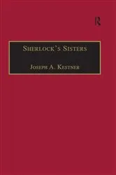 Book cover of Sherlock's Sisters by Joseph A. Kestner