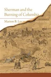 Book cover of Sherman and the Burning of Columbia by Marion B. Lucas