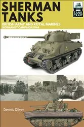 Book cover of Sherman Tanks of the British Army and Royal Marines by Dennis Oliver