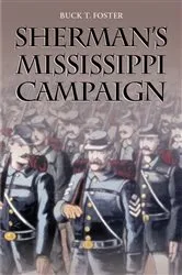 Book cover of Sherman's Mississippi Campaign by Buckley T. Foster