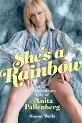 Book cover of She's a Rainbow: The Extraordinary Life of Anita Pallenberg by Simon Wells