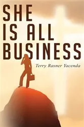Book cover of She's All Business by Terry Rasner