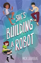 Book cover of She's Building a Robot by Mick Liubinskas