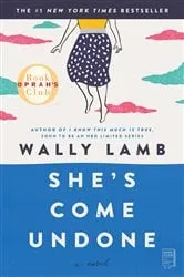 Book cover of She's Come Undone by Wally Lamb