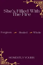 Book cover of She's Filled With The Fire by HonestlyYours
