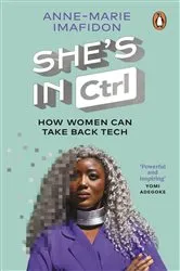 Book cover of She’s In CTRL by Anne-Marie Imafidon