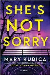 Book cover of She's Not Sorry by Mary Kubica