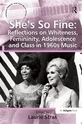 Book cover of She's So Fine: Reflections on Whiteness, Femininity, Adolescence and Class in 1960s Music by Laurie Stras