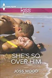 Book cover of She's So Over Him by Joss Wood