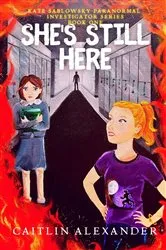 Book cover of She's Still Here by Caitlin Alexander