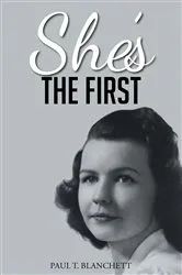 Book cover of She's the First by Paul T. Blanchett