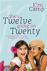 Book cover of She's Twelve Going on Twenty by Kim Camp
