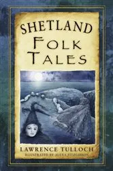 Book cover of Shetland Folk Tales by Lawrence Tulloch