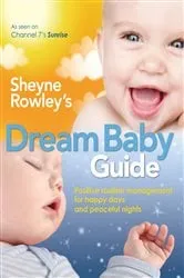 Book cover of Sheyne Rowley's Dream Baby Guide by Sheyne Rowley