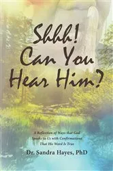 Book cover of Shhh! Can You Hear Him? by Hayes, PhD, Dr. Sandra