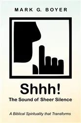 Book cover of Shhh! The Sound of Sheer Silence by Mark G. Boyer
